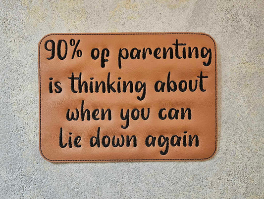 Ready To Ship Patch 90% of Parenting