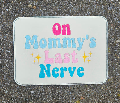 Embroidered Faux Leather Marine Vinyl Stroller Wagon Patch On Mommy's Last Nerve