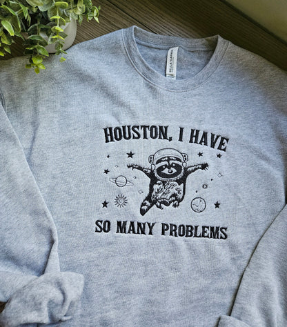 Houston I have so many problems Embroidered Crewneck Sweatshirt