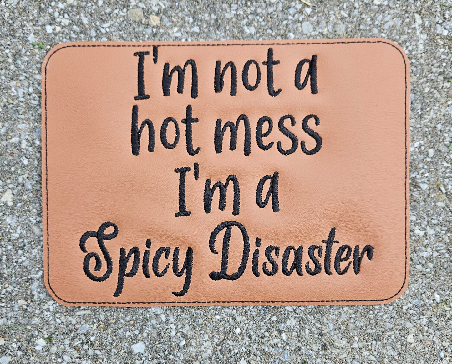 Embroidered Faux Leather Marine Vinyl Stroller Wagon Patch I'm not a hot mess, I'm a Spicy Disaster