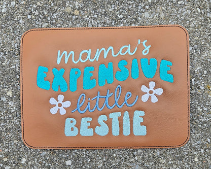 Embroidered Faux Leather Marine Vinyl Stroller Wagon Patch Mama's expensive little bestie(s)